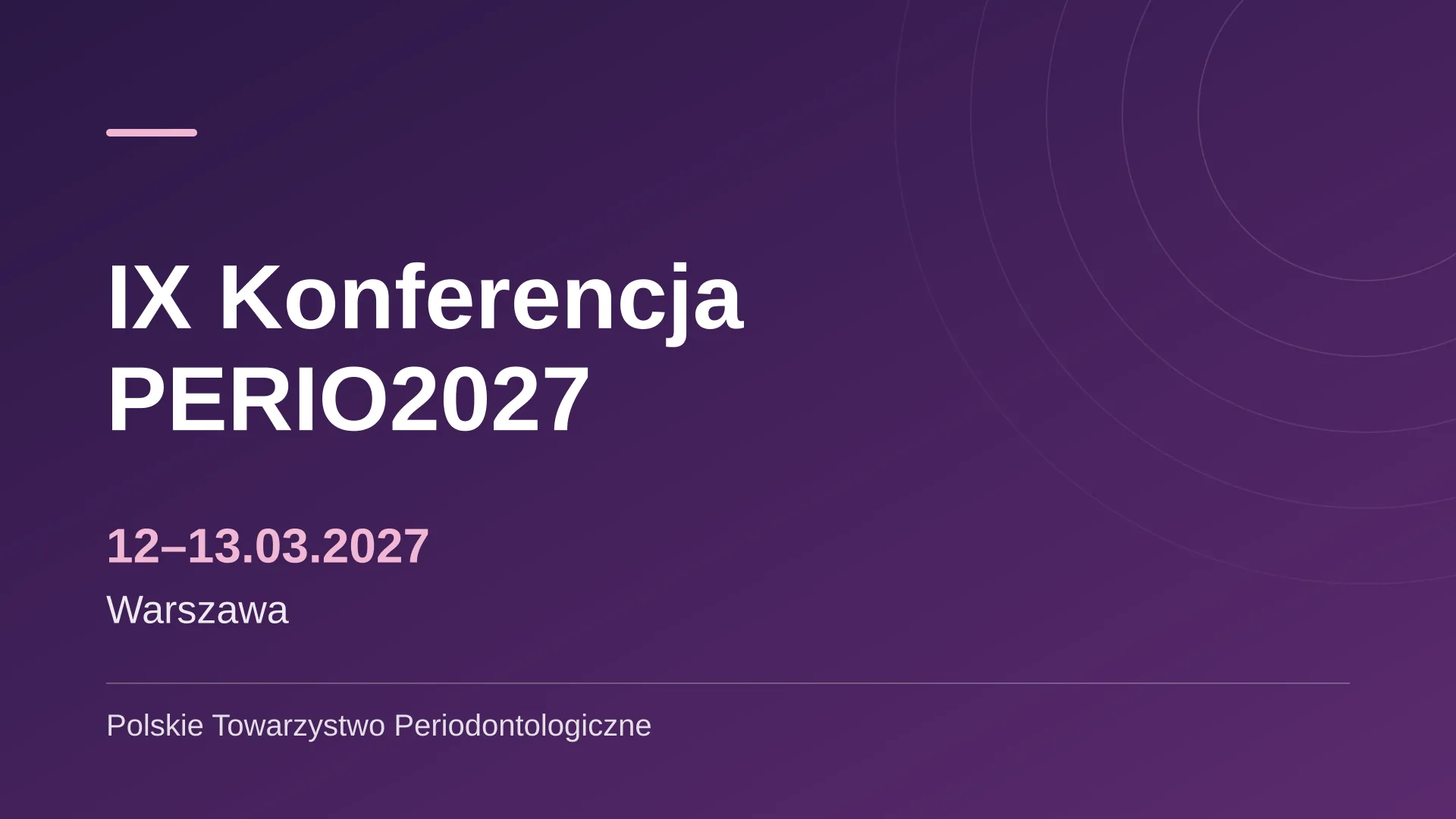 IX Konferencja PERIO2027 „Aspekty estetyki w chorobach przyzębia i schorzenia błony śluzowej jamy ustnej” - Warsaw Presidential Hotel, Warszawa