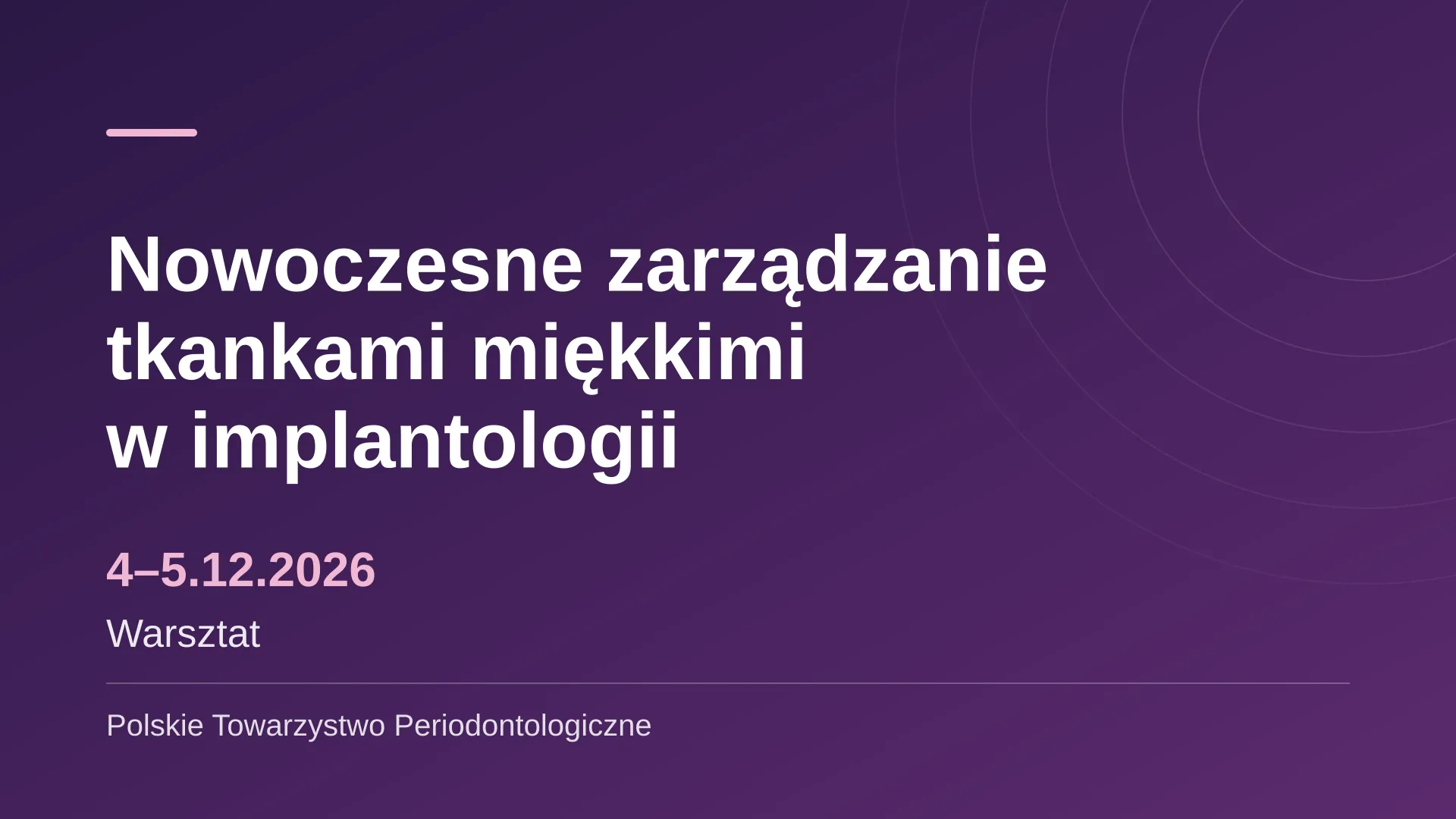 Warsztat „Nowoczesne zarządzanie tkankami miękkimi w implantologii” - Miejsce do potwierdzenia